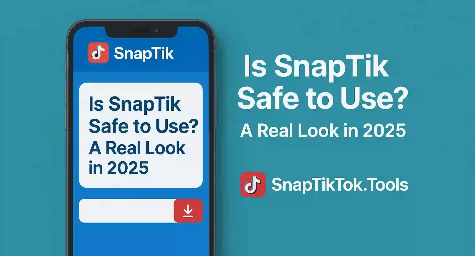 Is SnapTik Safe to Use? A Real Look in 2025