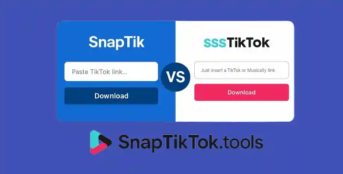 SnapTik vs SssTikTok: Which one Downloader is Best User Experience?