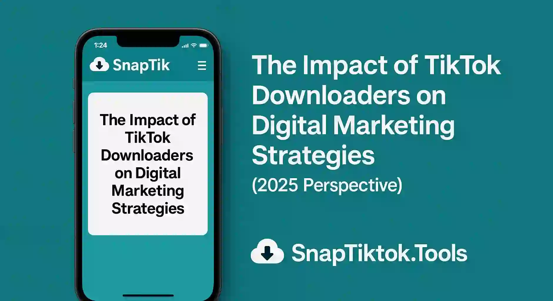 The Impact of TikTok Downloaders on Digital Marketing Strategies (2025 Perspective)