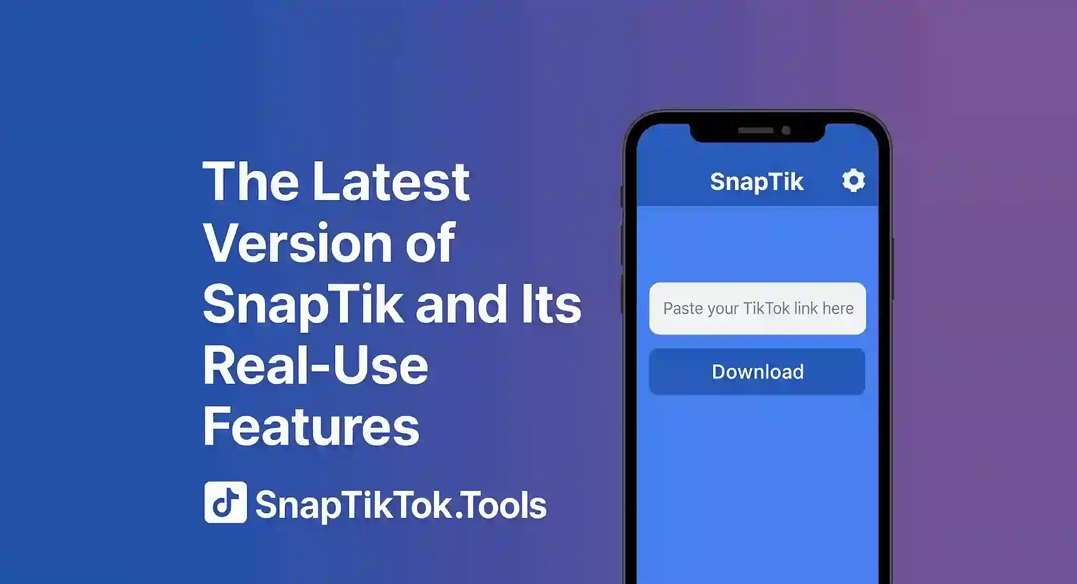 The Latest Version of SnapTik and Its Real-Use Features