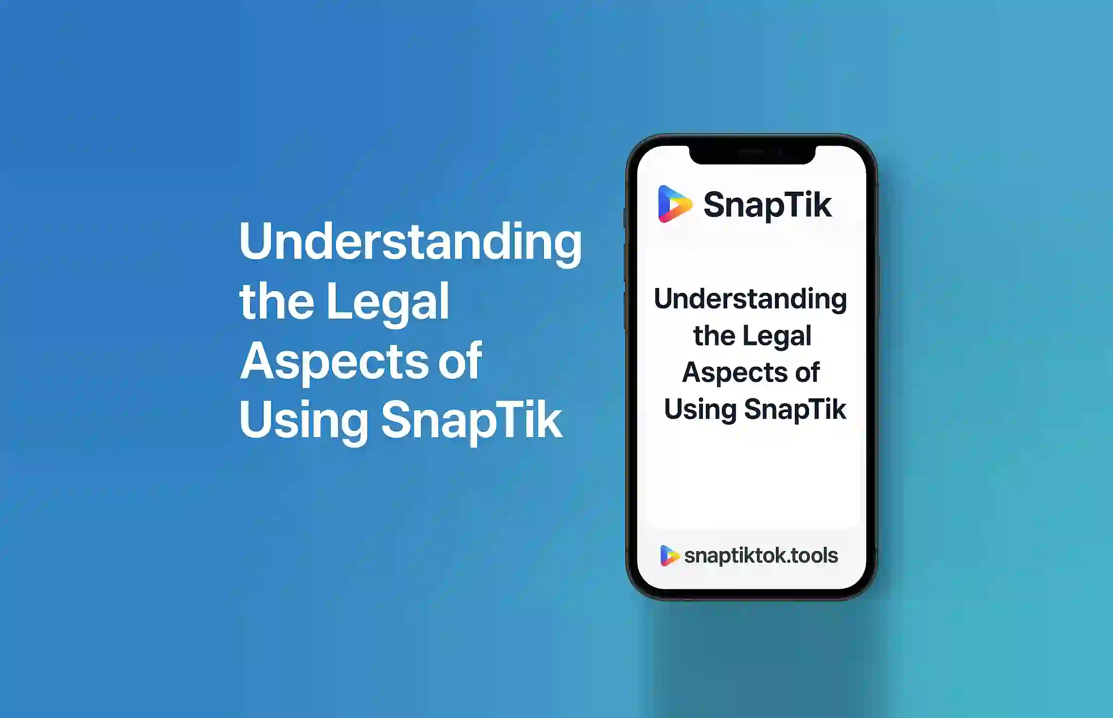 Understanding the Legal Aspects of Using SnapTik